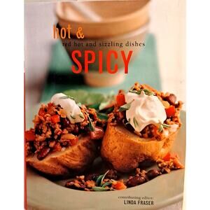 Hot & Spicy: Red Hot and Sizzling Dishes edited by Linda Fraser (2003 Laminated